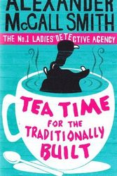 Cover Art for 9780349119984, Tea Time for the Traditionally Built by Alexander McCall Smith
