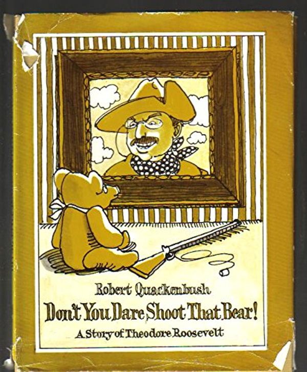 Cover Art for 9780671662950, Don't You Dare Shoot That Bear!: A Story of Theodore Roosevelt by Quackenbush, Robert M.