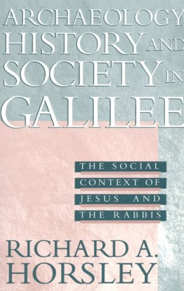 Cover Art for 9781563381829, Archaeology, History & Society In Galile by Horsley