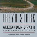 Cover Art for 9780099847007, Alexander's Path by Freya Stark