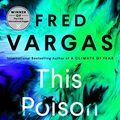 Cover Art for B07KVLFX8Q, This Poison Will Remain (A Commissaire Adamsberg Mystery Book 7) by Fred Vargas