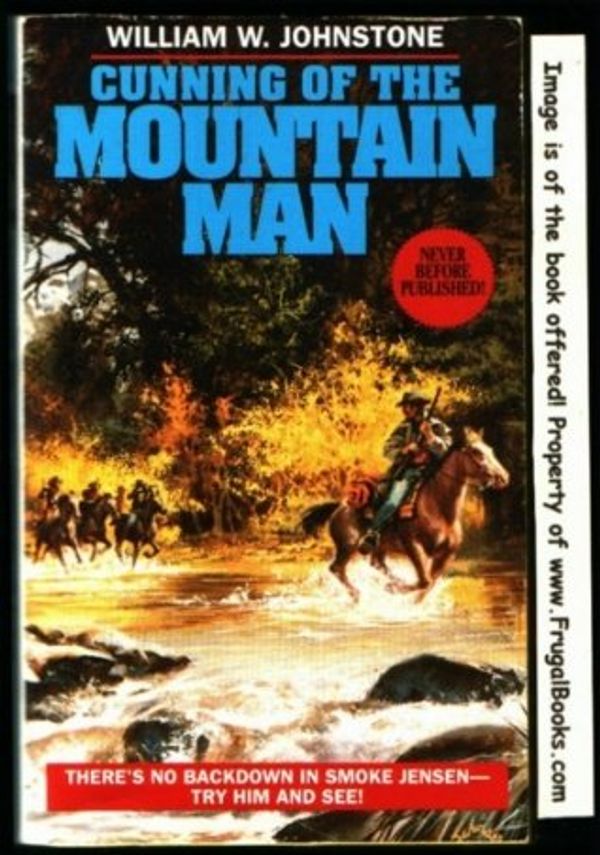 Cover Art for 9780821747230, Cunning of the Mountain Man by William W. Johnstone