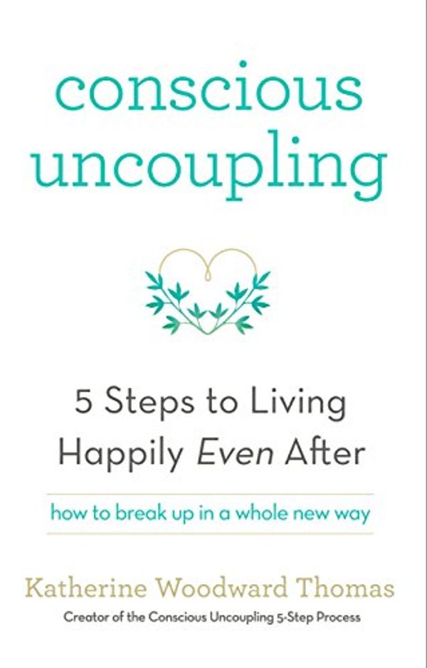 Cover Art for B00T39BOEU, Conscious Uncoupling: The 5 Steps to Living Happily Even After by Katherine Woodward Thomas