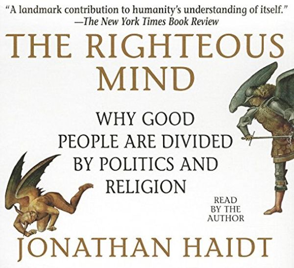 Cover Art for 9781469085173, The Righteous Mind: Why Good People Are Divided by Politics and Religion by Jonathan Haidt