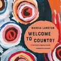 Cover Art for 9781741177435, Marcia Langton: Welcome to Country 2nd ed by Marcia Langton
