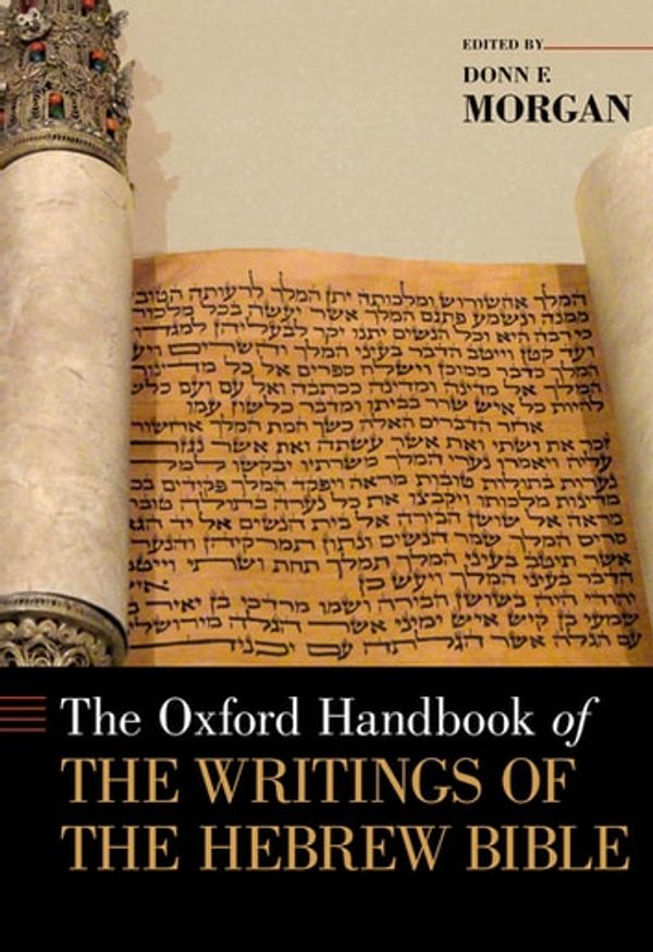 Cover Art for 9780190900526, The Oxford Handbook of the Writings of the Hebrew Bible by Donn Morgan