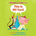 Cover Art for B07P14K3F9, Monkey and Cake: This Is My Fort by Drew Daywalt