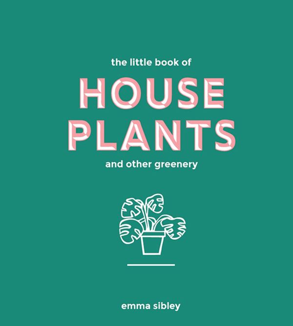 Cover Art for 9781787132832, The Little Book of House Plants and Other Greenery by Emma Sibley