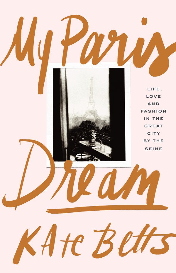 Cover Art for 9781760294175, My Paris Dream by Kate Betts
