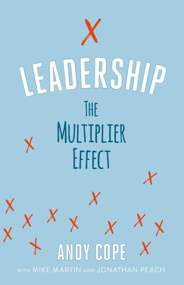 Cover Art for 9781473695696, Leadership: The Multiplier Effect by Andy Cope