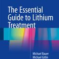 Cover Art for 9783319312149, The Essential Guide to Lithium Treatment by Michael Bauer, Michael Gitlin