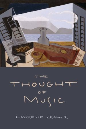 Cover Art for 9780520288799, The Thought of Music by Lawrence Kramer