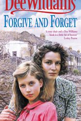 Cover Art for 9780747264507, Forgive and Forget: A moving saga of the sorrows and fortunes of war by Dee Williams