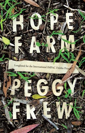Cover Art for 9781947534728, Hope Farm by Peggy Frew