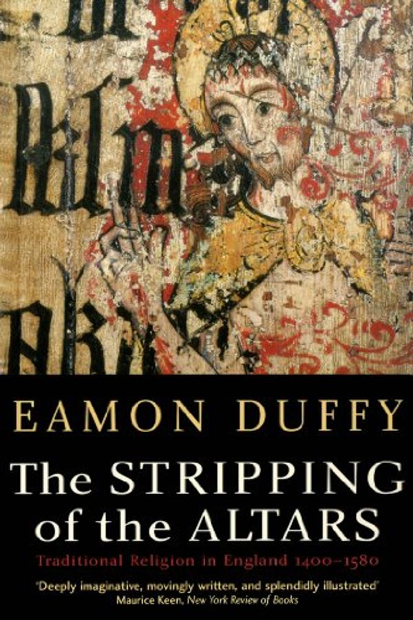 Cover Art for B00IUMZDNO, The Stripping of the Altars: Traditional Religion in England, 1400-1580 by Eamon Duffy