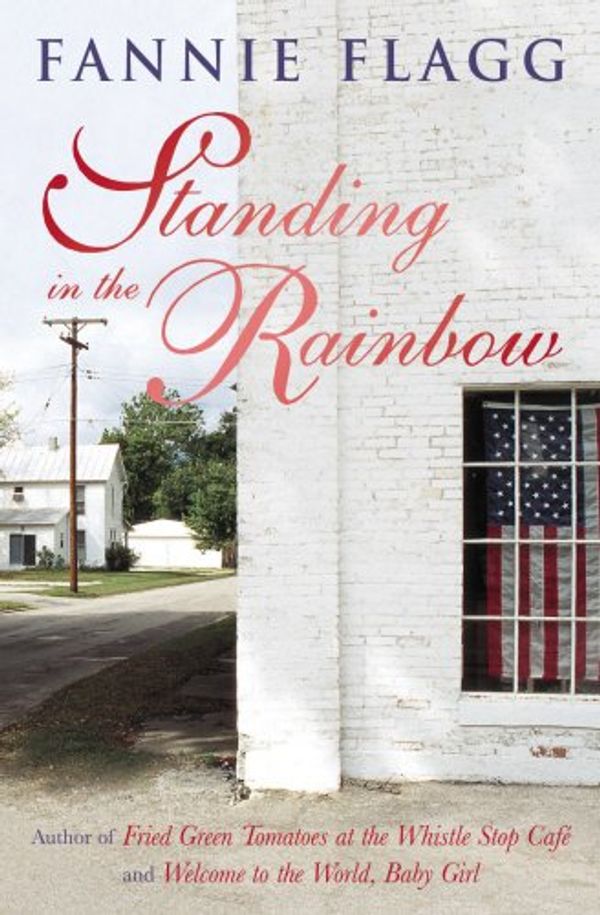 Cover Art for 9780701174101, Standing in the Rainbow by Fannie Flagg