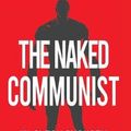 Cover Art for 9781434104236, The Naked Communist by W. Cleon Skousen