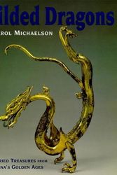 Cover Art for 9780714114897, Gilded Dragons: Buried Treasures from China's Golden Ages by Carol Michaelson