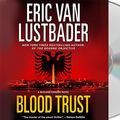 Cover Art for 9781427212719, Blood Trust by Eric Lustbader