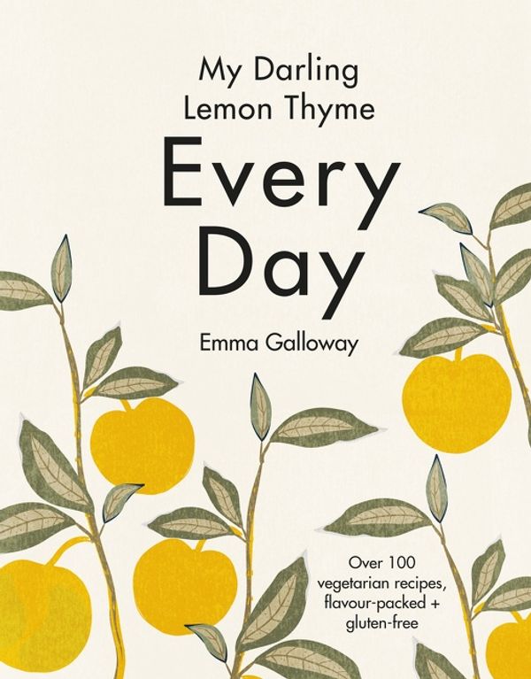 Cover Art for 9781775541592, My Darling Lemon Thyme: Every Day by Emma Galloway