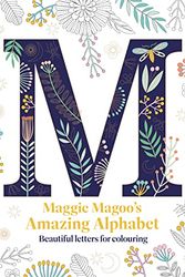 Cover Art for 9781849947855, Maggie Magoo's Amazing Alphabet: Beautiful letters for colouring by Maggie Magoo