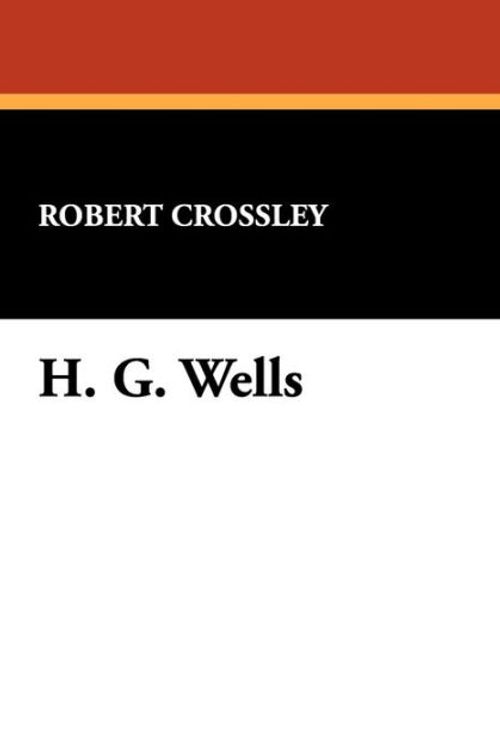Cover Art for 9780916732509, H.G.Wells by Robert Crossley