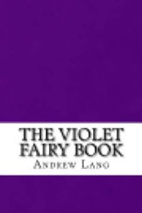 Cover Art for 9781483946658, The Violet Fairy Book by Andrew Lang