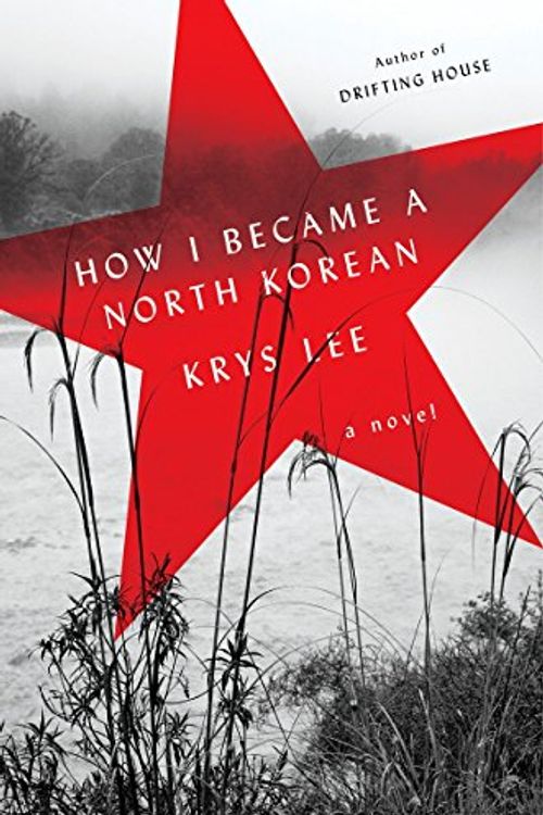 Cover Art for 9780735221307, How I Became a North Korean by Krys Lee