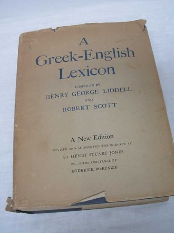 Cover Art for B00CB4S014, A Greek-English Lexicon: Compiled by Henry George Liddell, D.D., and Robert Scott, D.D. (A New Edition, Revised and Augmented Throughout by Sir Henry Stuart Jones, D. Lit) by Henry George; Scott Liddell