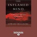Cover Art for 9781525279911, The Inflamed Mind by Edward Bullmore