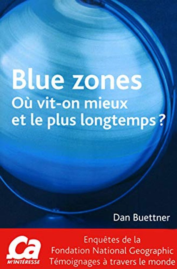 Cover Art for 9782810401147, Blue zones - Où vit-on: le mieux et le plus longtemps ? by Dan Buettner