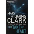 Cover Art for 9781471150265, Just Take My Heart Pa by Mary Higgins Clark