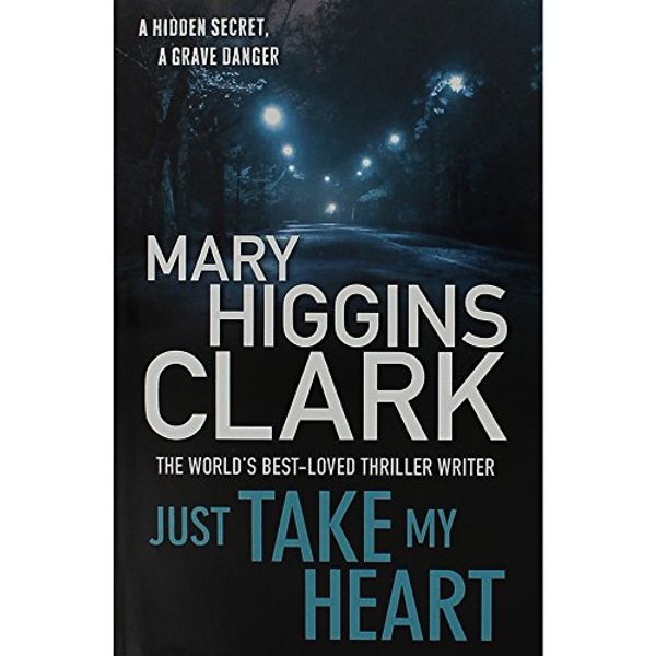 Cover Art for 9781471150265, Just Take My Heart Pa by Mary Higgins Clark