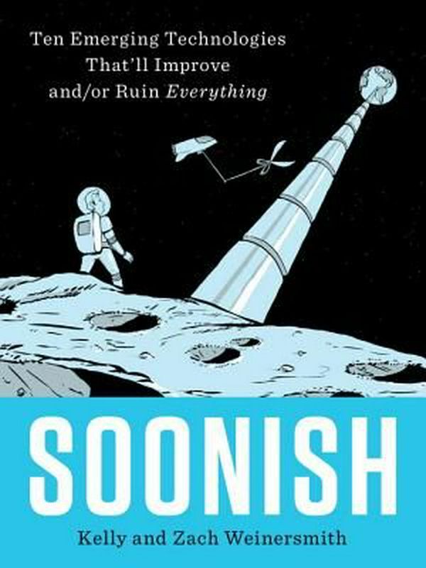 Cover Art for 9780399563829, Soonish by Kelly Weinersmith