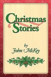 Cover Art for 9781449041380, Christmas Stories by John McKey