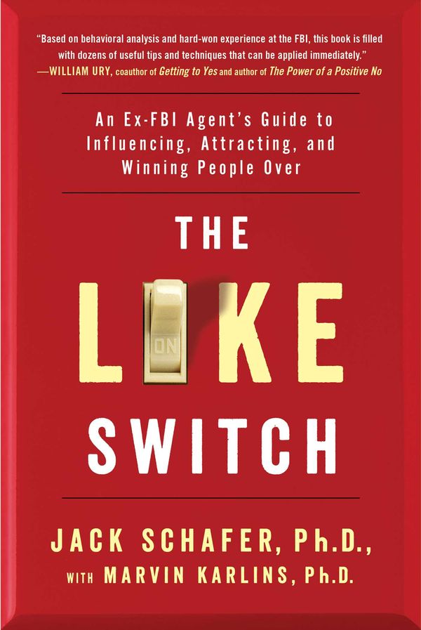Cover Art for 9781476754482, The Like Switch: An Ex-FBI Agent S Guide to Influencing, Attracting, and Winning People Over by Jack Schafer