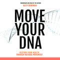 Cover Art for 9780989653930, Move Your DNA by Katy Bowman