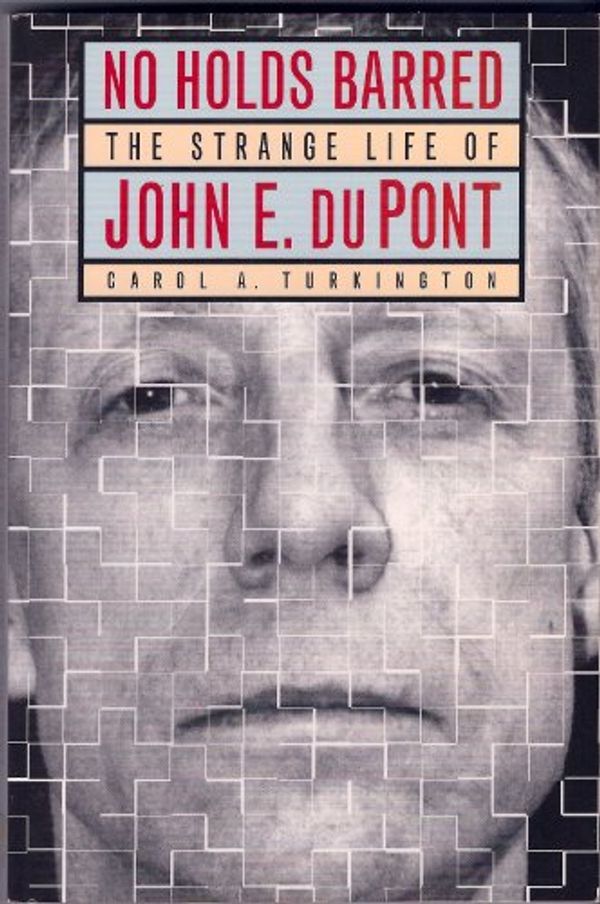 Cover Art for 9781570363658, No Holds Barred: The Strange Life of John E. Du Pont by Carol Turkington