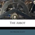 Cover Art for 9781248696583, The Abbot by Sir Walter Scott
