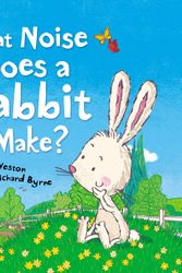 Cover Art for 9781849395595, What Noise Does a Rabbit Make? by Carrie Weston