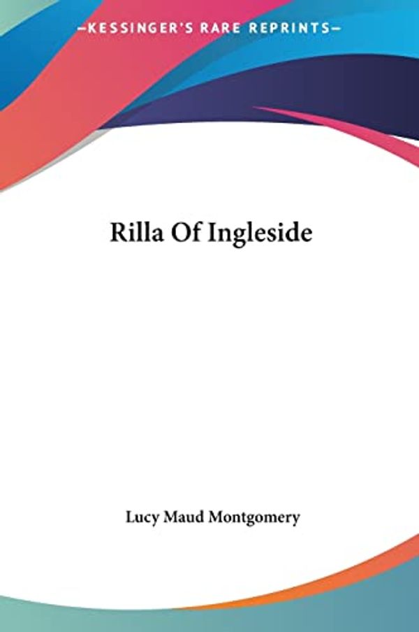 Cover Art for 9781161450903, Rilla of Ingleside Rilla of Ingleside by Lucy Maud Montgomery