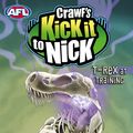 Cover Art for 9781743482070, Crawf's Kick it to Nick: T-Rex at Training (eBook) by Adrian Beck, Shane Crawford