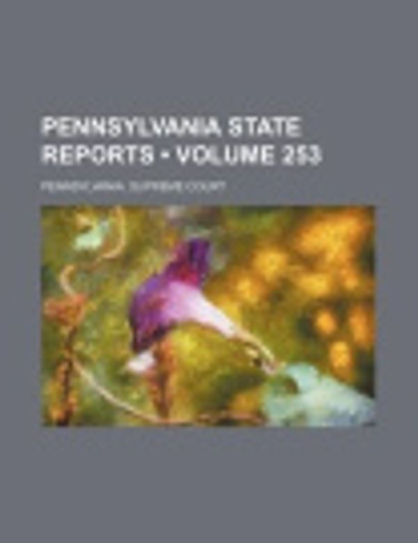 Cover Art for 9781153853446, Pennsylvania State Reports (253) by Pennsylvania Supreme Court