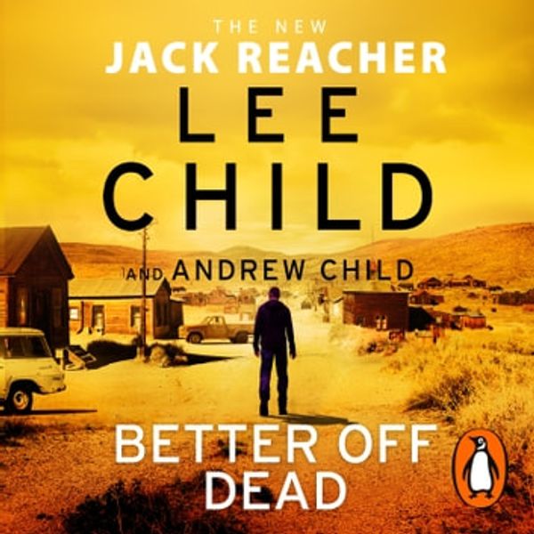 Cover Art for 9781473588240, Better off Dead by Lee Child, Andrew Child, Jeff Harding