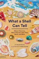 Cover Art for 9781838664312, What a Shell Can Tell by Helen Scales