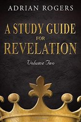 Cover Art for 9781613144961, A Study Guide for Revelation (Book 2): An Expository Analysis of Chapters 9-22 (Revelation Study Guide Series) by Adrian Rogers