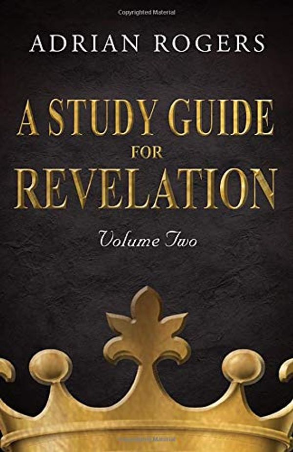 Cover Art for 9781613144961, A Study Guide for Revelation (Book 2): An Expository Analysis of Chapters 9-22 (Revelation Study Guide Series) by Adrian Rogers