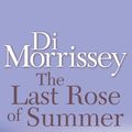 Cover Art for 9780330424547, The Last Rose of Summer by Di Morrissey