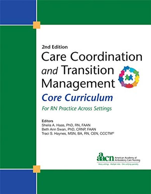 Cover Art for 9781940325583, Care Coordination and Transition Management Core Curriculum by Sheila A. Haas, Beth Ann Swan, Traci S. Haynes