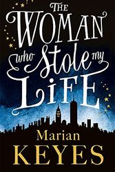 Cover Art for 9780718155346, The Woman Who Stole My Life by Marian Keyes